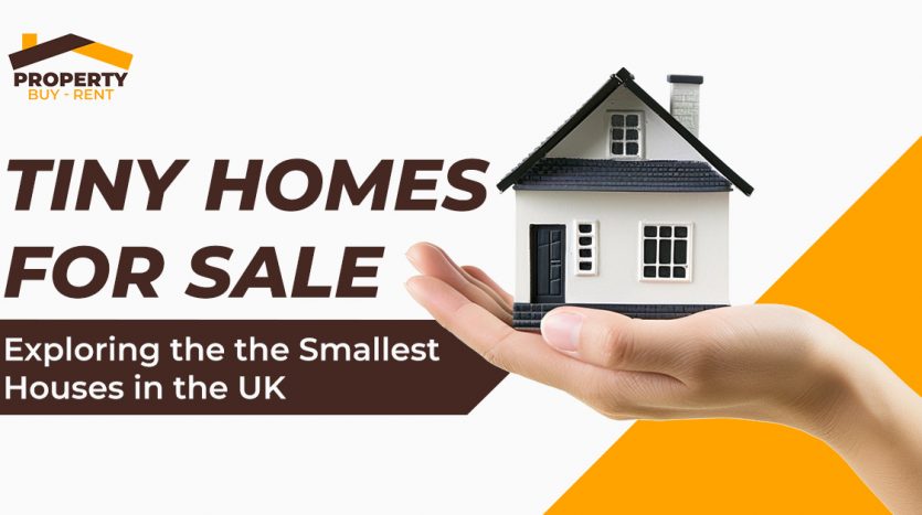 Tiny Homes for sale: Exploring the Smallest Houses in the UK